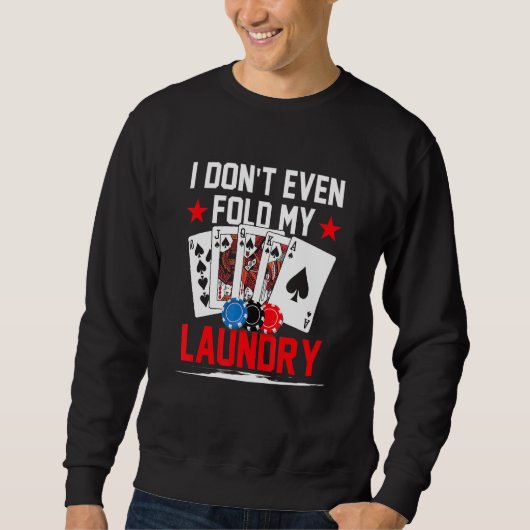 Sweatshirt Poker Dealer Casino - I Don't Even Fold My Laundry (Devant)