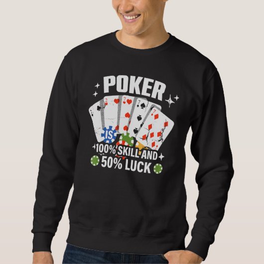 Sweatshirt Poker is 100 Skill 50 Luck Casino card player poke (Devant)