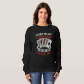 Sweatshirt Poker Jouez Simplement Chaque Main Tournoi Texas H (Devant entier)