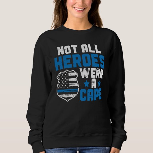Sweatshirt Police Officer Blue Line Not All Heroes Wear A Cap (Devant)