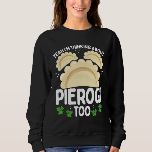Sweatshirt Polish Food I was thinking about Pierogi too Makin (Devant)