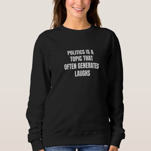 Sweatshirt Politics is a topic that often generates laughs (Devant)