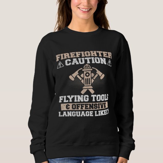 Sweatshirt Pompier - Caution Flying Tools Offensive Langu (Devant)