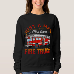Sweatshirt Pompier Juste Un Homme Qui Aime Les Camions De F