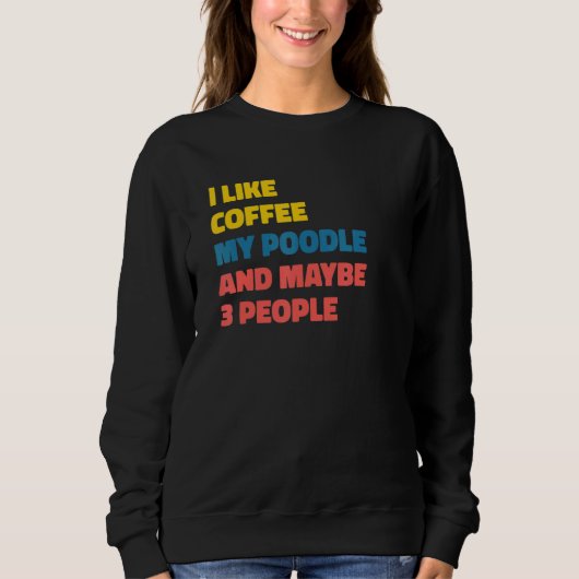 Sweatshirt Poodle Dog Owner Coffee  Saying 1 (Devant)