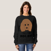 Sweatshirt Poodle papa chien à temps plein (Devant entier)