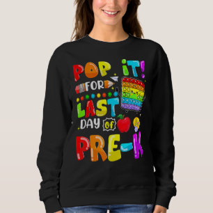 Sweatshirt Pop It For Dernier Day Of Pré K Dernier Day Of Sch