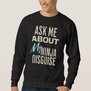 Sweatshirt Posez-moi des questions sur mon déguisement de Nin