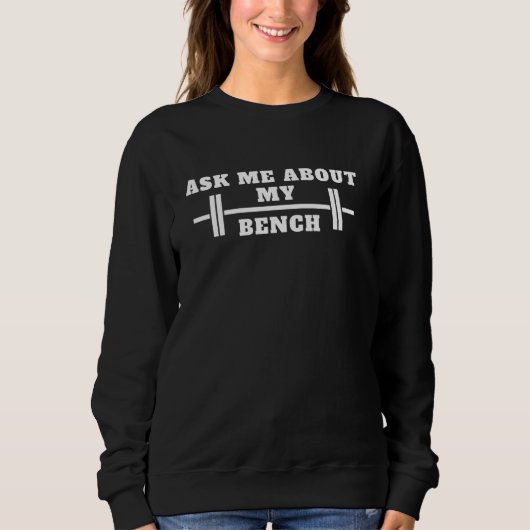 Sweatshirt Posez-moi la question sur mon banc Presse Poids (Devant)