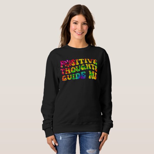 Sweatshirt Positive Thoughts Guide Me Rainbow Tie Dye Groovy (Devant entier)