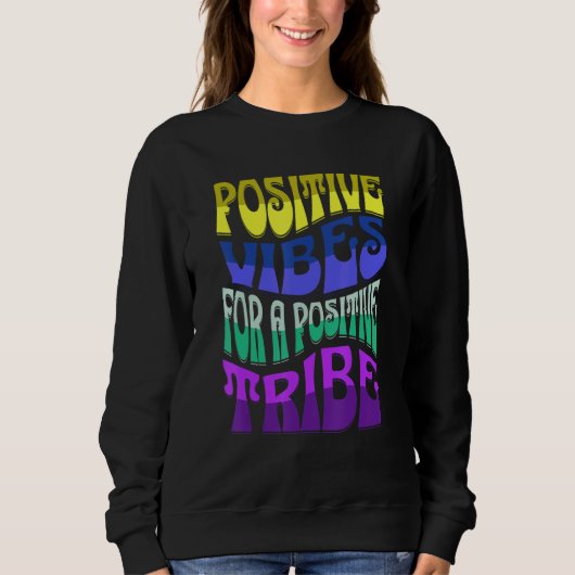 SWEATSHIRT POSTIIVE VIBES FOR A POSTIIVE TRIBE (Devant)
