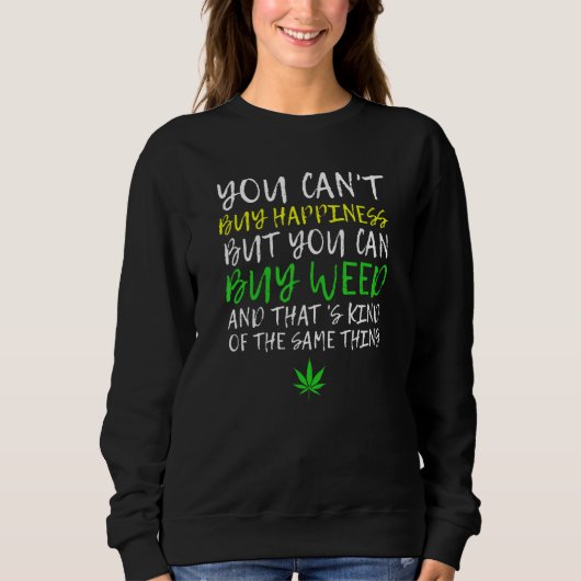 Sweatshirt Pot Leaf - Vous ne pouvez pas acheter le bonheur m (Devant)
