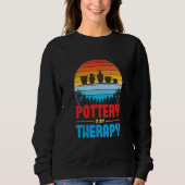 Sweatshirt Pottery Is My Therapy Potter Ceramics Ceramicist C (Devant)