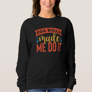 Sweatshirt Poupées D'Oeufs M'Ont Fait Faire Il Oeufs Rouleaux