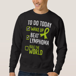 Sweatshirt Pour Faire Aujourd'Hui Réveillez-Vous Battre Lymph