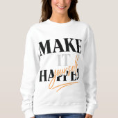 Sweatshirt pour femmes « Faire que cela arrive » (Devant)