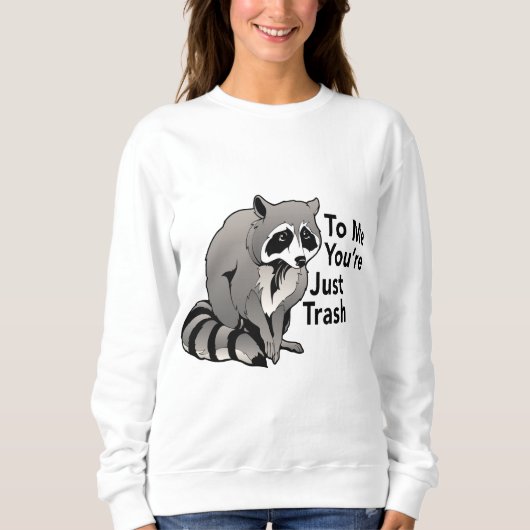 Sweatshirt Pour moi, vous êtes juste en train de jeter un Rac (Devant)