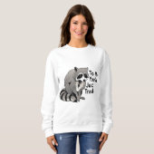 Sweatshirt Pour moi, vous êtes juste en train de jeter un Rac (Devant entier)