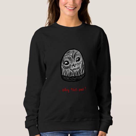 Sweatshirt Pourquoi cette chouette (Devant)