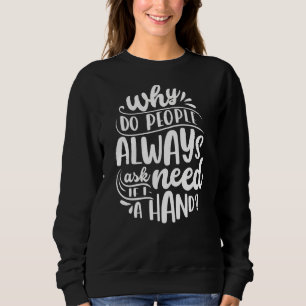 Sweatshirt Pourquoi Les Gens Me Demandent-Ils Toujours Si J'A