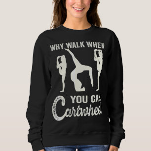 Sweatshirt Pourquoi Marcher Quand Vous Pouvez Tumbling Girl G