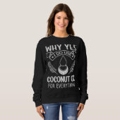 Sweatshirt Pourquoi Oui J'Utilise De L'Huile De Coco Pour Tou (Devant entier)
