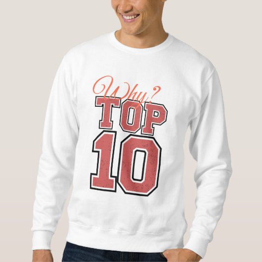 Sweatshirt pourquoi top 10 (Devant)