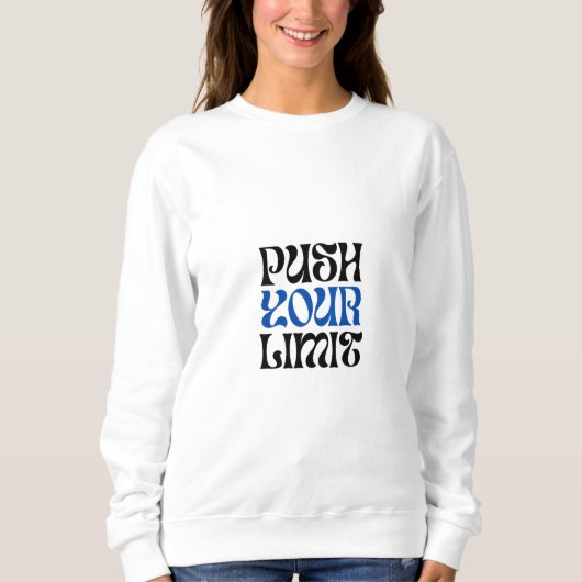 SWEATSHIRT POUSSEZ VOTRE LIMITE (Devant)
