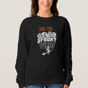 SWEATSHIRT POUVEZ-VOUS SENTIR LES VIBRATIONS SPOOKY
