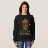 Sweatshirt Powered by Coffee Funny Coffee Lover T-Shirt (Devant entier)