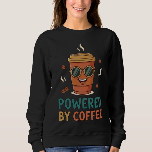 Sweatshirt Powered by Coffee Funny Coffee Lover T-Shirt (Devant)