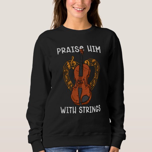 Sweatshirt Praise Him With Strings Favorite Musical Instrumen (Devant)