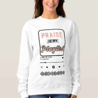 Sweatshirt Praise is my Playlist(rose gold)