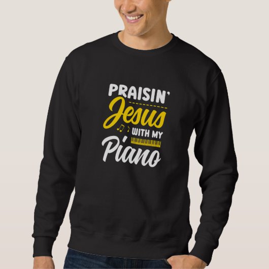 Sweatshirt Praisin' Jesus With My Piano Player Christian Beli (Devant)