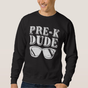 Sweatshirt Pré K Dude Préscolaire Retour À L'École Premier Jo