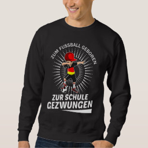 Sweatshirt Premier Jour À L'École Zum Fußball Geboren Zur Sch