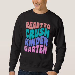 Sweatshirt Premier Jour De La Maternelle Prêt à Ecraser La Ma