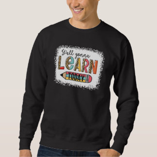 Sweatshirt Premier jour de l'école Y'All apprendra aujourd'hu