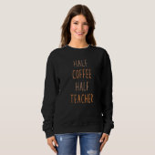 Sweatshirt Premier Jour D'école Moitié Café Moitié Enseignant (Devant entier)