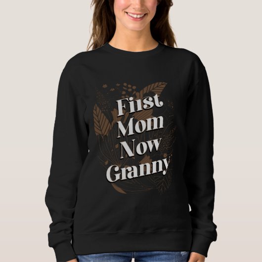 Sweatshirt Première maman maintenant grand-mère Fête des mère (Devant)