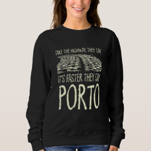 Sweatshirt Prendre L'Autoroute Porto Trip Portugal Travel Tra