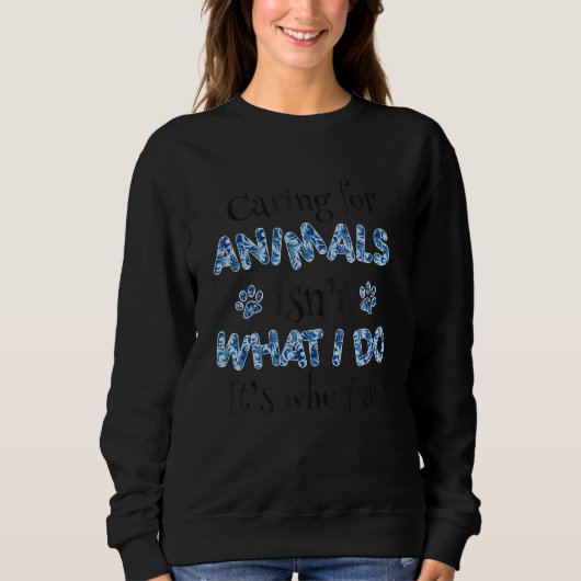 Sweatshirt Prendre Soin Des Animaux N'Est Pas Ce Que Je Fais (Devant)