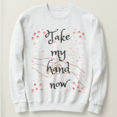 Sweatshirt Prends ma main maintenant (Design devant)