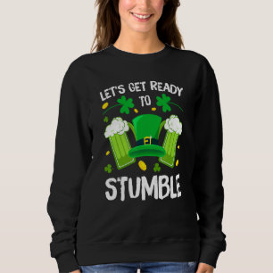 Sweatshirt Préparons-nous à trébucher Bière Boire St Patric