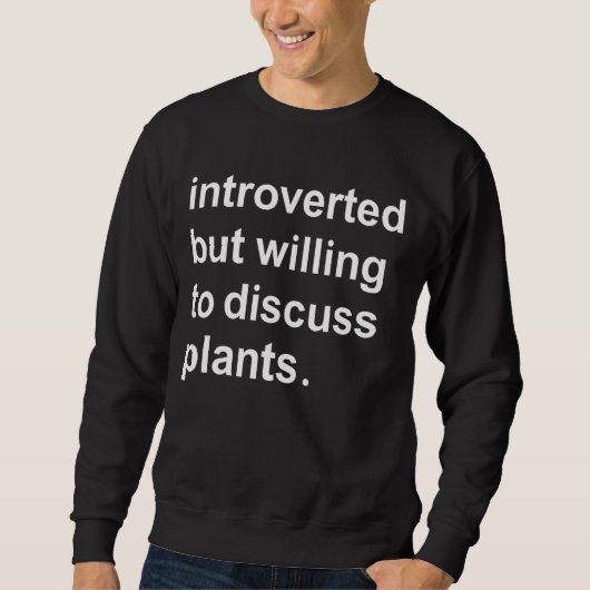 Sweatshirt Présenté mais prêt à discuter plante drôle (Devant)