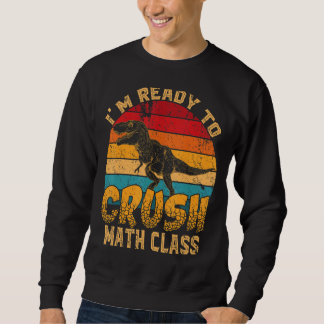 Sweatshirt Prêt À Écraser Math Classe 1Er Jour De L'École Din