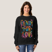 Sweatshirt Prêt Pour L'Amour - Citation Graffiti Motivationne (Devant entier)