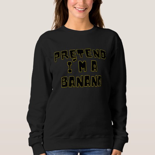 SWEATSHIRT PRÉTENDEZ QUE JE SUIS UN COSTUME HALLOWEEN DE BANA (Devant)