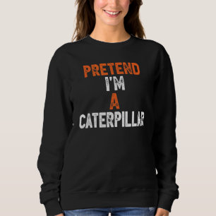 Sweatshirt Prétendre que je suis une Dernière minute de Cater
