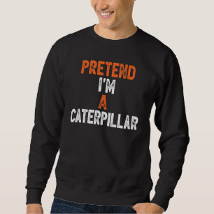 Sweatshirt Prétendre que je suis une Dernière minute de Cater